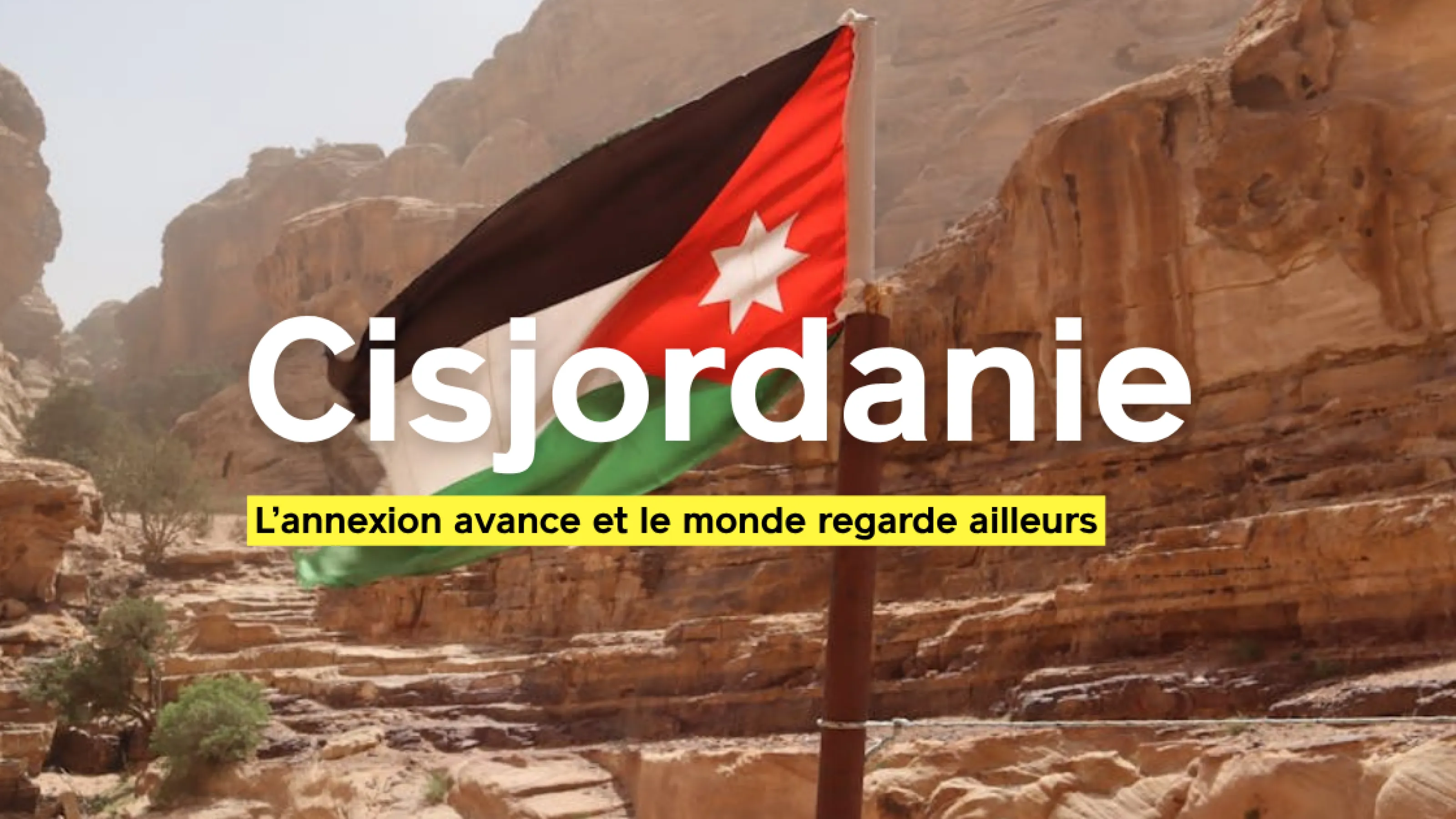 Cisjordanie : l’annexion avance pendant que le monde regarde ailleurs. Agissons.