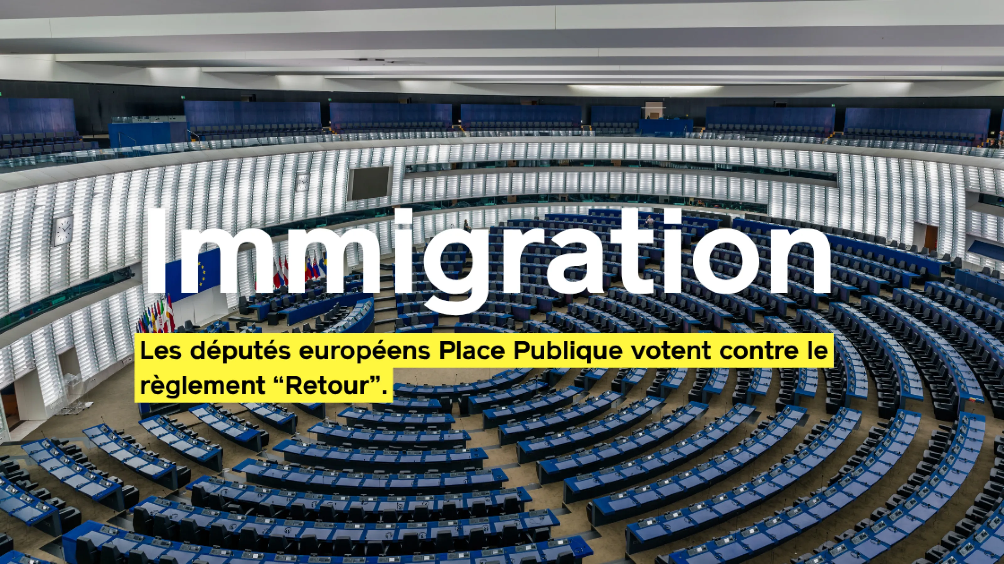 Immigration - Au Parlement européen, les députés européens Place Publique votent contre le règlement “Retour”.
