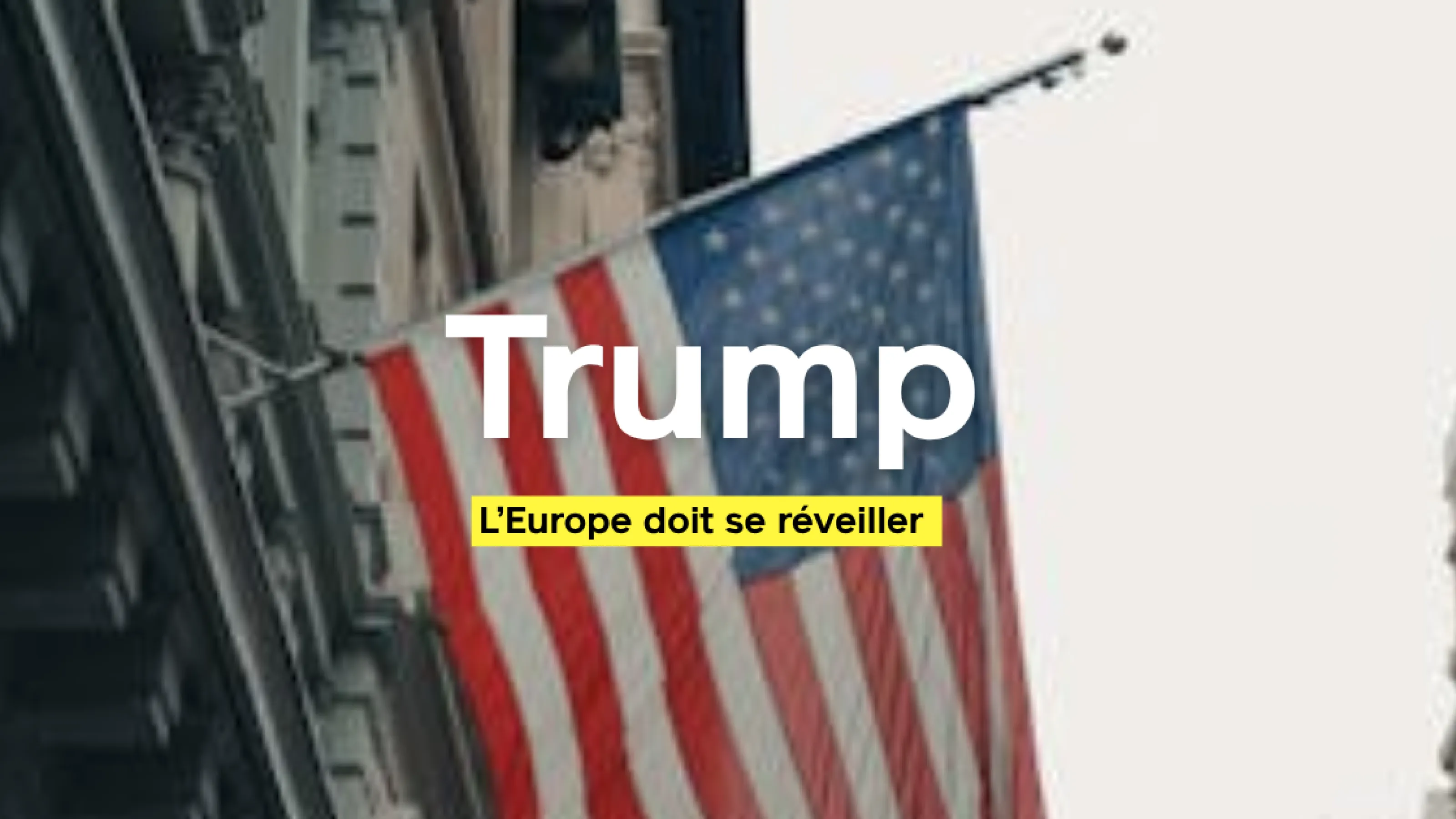 Un an de présidence Trump : face aux coups de boutoir contre la démocratie, l’Europe doit se réveiller.