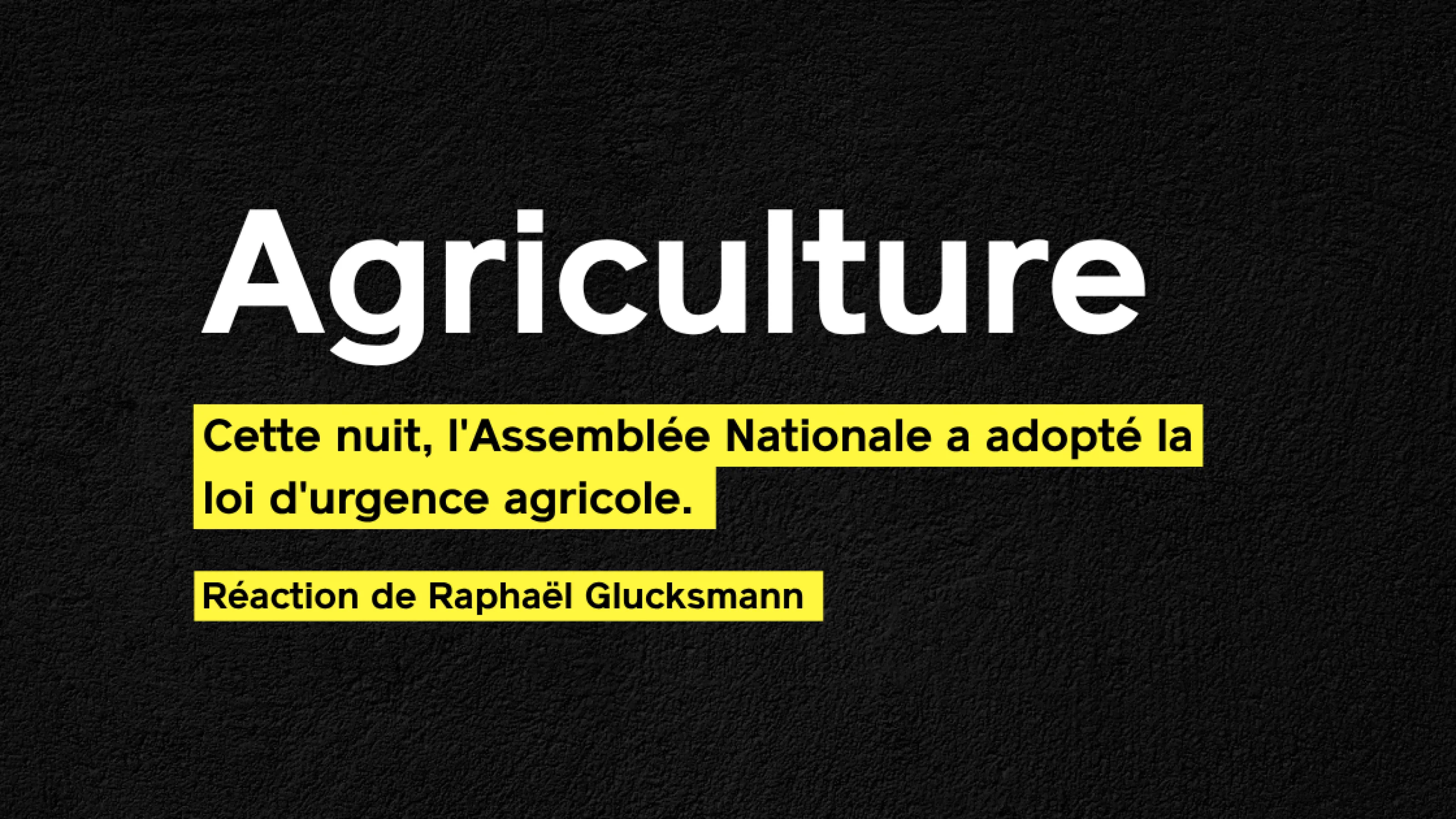 Réaction de Raphaël Glucksmann suite à l'adoption de la loi d'urgence agricole
